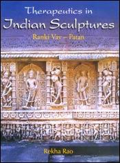 Therapeutics in Indian Sculptures: Ranki Vav-Patan / Rao, Rekha 