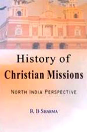 History of Christian Missions: North India Perspective / Sharma, Raj Bahadur 