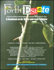 Forth Estate: Strengthening Environmental Reporting in South Asia: A Handbook on Air, Water and Land Pollution / Sengupta, B.; Sohal, H.S.; Saini, R.S.; John, Siby & Abraham, Thomas 