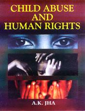 Child Abuse and Human Rights; 2 Volumes / Jha, A.K. 