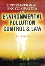 International Encyclopaedia of Environmental Pollution Control and Law; 3 Volumes / Sinha, P.C. 