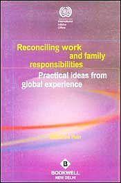 Reconciling Work and Family Responsibilities: Practical Ideas from Global Experience / Hein, Catherine 