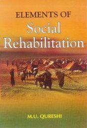 Elements of Social Rehabilitation / Qureshi, M.U. 
