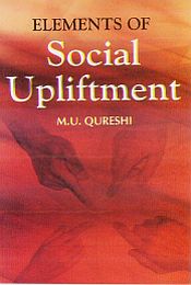 Elements of Social Upliftment / Qureshi, M.U. 