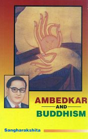 Ambedkar and Buddhism / Sangharakshita 