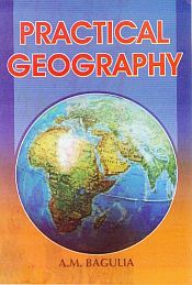 Practical Geography / Bagulia, A.M. 