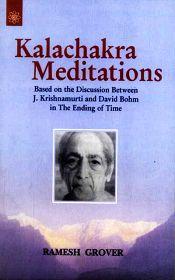 Kalachakra Meditations: Based on the Discussion Between J. Krishnamurti and David Bohm in the Ending of Time / Grover, Ramesh 