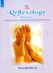 The Reflexology Manual: An easy-to-use guide to treating the body through the feet and hands / Wills, Pauline 