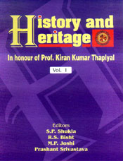 History and Heritage; 3 Volumes / Shukla, S.P.; Bisht, R.S.; Joshi, M.P. & Srivastava, Prashant (Eds.)