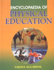 Encyclopaedia of Physical Education / Aggarwal, Yaksha 
