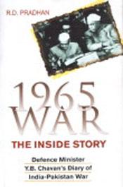 1965 War: The Inside Story: Defence Minster Y.B. Chavan's Diary of India Pakistan War / Pradhan, R.D. 