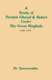 A Study of Persian Ghazal and Ruba'i Under the Great Mughals (1526-1707) / Qamaruddin, Muhammad (Dr.)