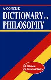 A Concise Dictionary of Philosophy / Srinivas, K. & Sastry, V. Kutumba 