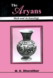 The Aryans: Myth and Archaeology / Dhavalikar, M.K. 