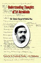 Understanding Thoughts of Sri Aurobindo / Sanyal, Indrani & Roy, Krishna (Eds.)