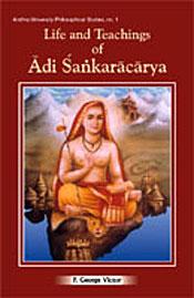 Life and Teachings of Adi Sankaracarya, 2nd Edition / Victor, P. George 
