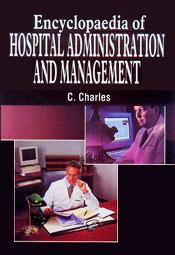 Encyclopaedia of Hospital Administration and Management; 10 Volumes / Charles, C. 