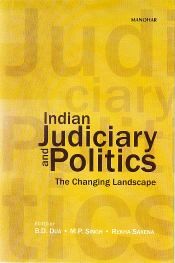 Indian Judiciary and Politics: The Changing Landscape / Dua, B.D.; Singh, M.P. & Saxena, Rekha (Eds.)