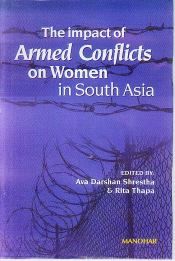 The Impact of Armed Conflicts on Women in South Asia / Shrestha, Ava Darshan & Thapa, Rita (Eds.)