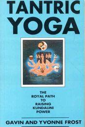 Tantric Yoga: The Royal Path to Raising Kundalini Power / Gavin & Frost, Yvonne (Trs.)