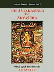 The Jatakamala or Bodhisattvavadanamala (Garland of Birth-Stories) of Aryasura (Sanskrit text with English translation) / Speyer, J.S. (Tr.)