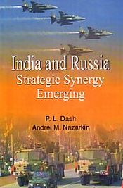 India and Russia: Strategic Synergy Emerging / Dash, P.L. & Nazarkin, Amdrei M. 