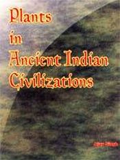 Plants in Ancient Indian Civilizations / Sinh, Ajay 