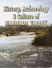 History, Archaeology and Culture of Narmada Valley / Sharma, R.K. (Ed.)
