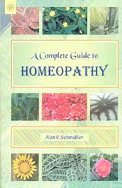 A Complete Guide to Homeopathy / Schmukler, Alan V. 