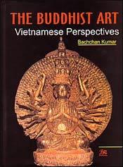 The Buddhist Art: Vietnamese Perspectives / Kumar, Bachchan 