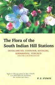 The Flora of the South Indian Hill Stations: Ootacamund, Coonoor, Kotagiri Kodaikanal, Yercaud and the Country Round; 3 Volumes / Fyson, P.F. 