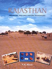 Rajasthan: Prehistoric and Early Historic Foundations / Misra, V.N. 