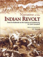 Narrative of the Indian Revolt: From its Outbreak to the Capture of Lucknow / Campbell, Sir Colin 