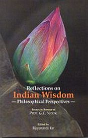 Reflections on Indian Wisdom: Philosophical Perspectives (Essays in Honour of Prof. G.C. Nayak) / Kar, Bijayananda (Ed.)