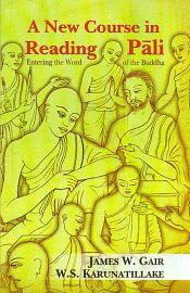 A New Course in Reading Pali: Entering the Word of the Buddha / Gair, James W. & Karunatillake, W.S. 