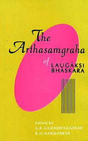 The Arthasamgraha of Laugaksi Bhaskara (Sanskrit text with English translation) / Gajendragadkar, A.B. & Karmarkar, R.D. (Eds.)
