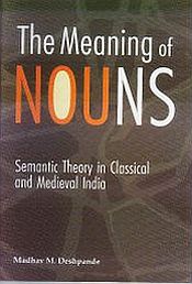 The Meaning of Nouns: Semantic Theory in Classical and Medieval India (Namarta-Nirnaya of Kaundabhatta) / Deshpande, Madhav M. (Tr.)