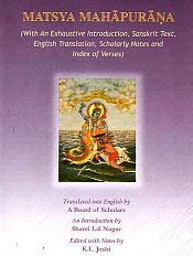 Matsya Mahapurana; Translated into English by A Board of Scholars (with an exhaustive introduction, Sanskrit text, English translation, scholarly notes and index of verses); 2 Volumes / Joshi, K.L. (Ed.)