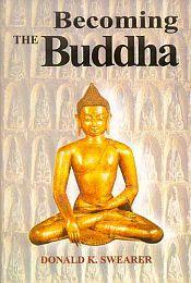 Becoming the Buddha: The Ritual of Image Consecration in Thailand / Swearer, Donald K. 