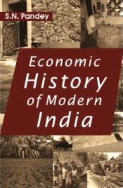 Economic History of Modern India (1757 to 1947) / Pandey, S.N. 