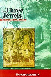 The Three Jewels: The Central Ideas of Buddhism / Sangharakshita 