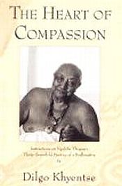 Heart of Compassion: Instructions on Ngulchu Thogme's Thirty-Sevenfold Practice of a Bodhisattva / Rinpoche, Dilgo Khyentse 