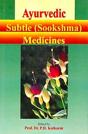 Ayurvedic Subtle (Sookshma) Medicines / Kulkarni, P.H. (Ed.)