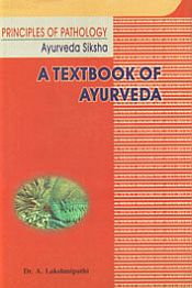A Textbook of Ayurveda: Principles of Pathology / Lakshmipathi, A. (Dr.)