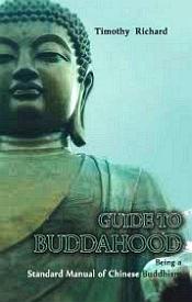 Guide to Buddhahood: Being A Standard Manual of Chinese Buddhism / Richard, Timothy (Tr.)