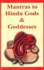 Mantras to Hindu Gods and Goddesses; 4 Volumes (Sanskrit text and English translation) / Mantras to Hindu Gods & Goddesses; 4 Volumes (Sanskrit text and English translation) 