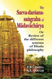 The Sarva-Darsana-Sangraha of Madhavacharya or Review of the Different Systems of Hindu Philosophy / Cowell, E.B. & Gough, A.E. (Trs.)
