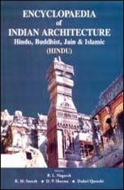 Encyclopaedia of Indian Architecture: Hindu, Buddhist, Jain and Islamic (Hindu) / Nagarch, B.L.; Suresh, K.M.; Shrama, D.P.; Qureshi, Dulari (Eds.)