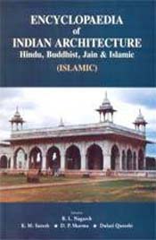 Encyclopaedia of Indian Architecture: Hindu, Buddhist, Jain and Islamic (Islamic) / Nagarch, B.L.; Suresh, K.M.; Shrama, D.P.; Qureshi, Dulari (Eds.)