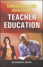 Challenges and Quality of Teacher Education / Soni, Sushmita 